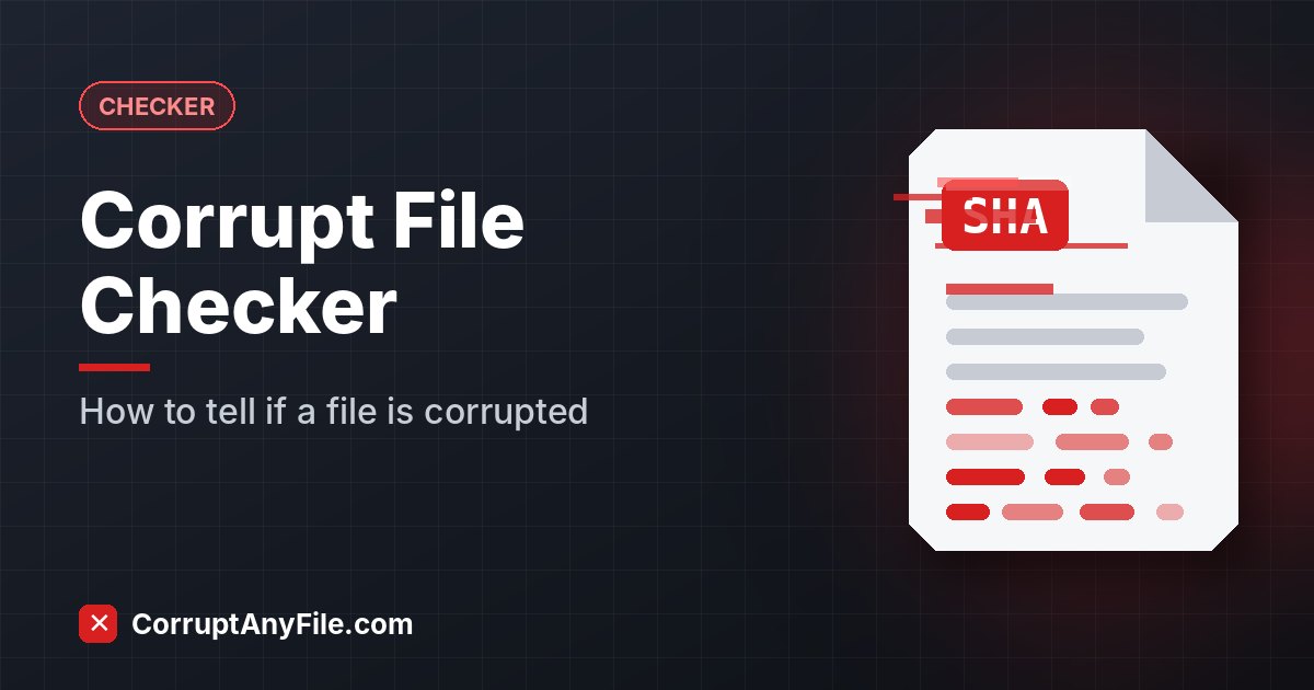 Corrupt File Checker: How to Tell If a File Is Really Corrupted