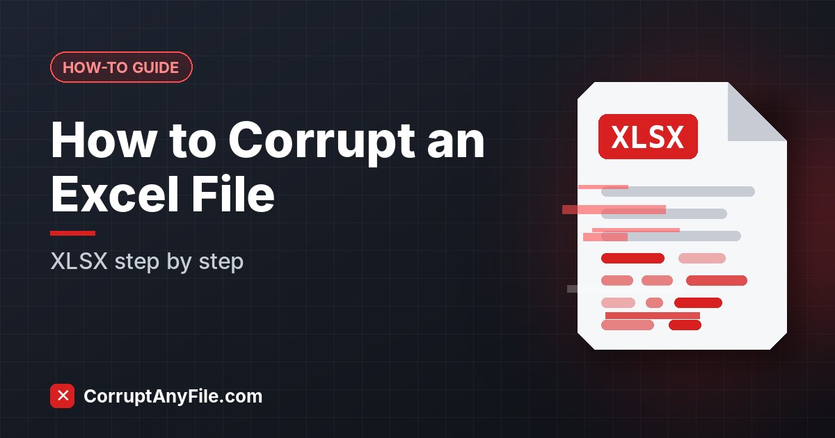 How to Corrupt an Excel File (.xlsx) Step by Step